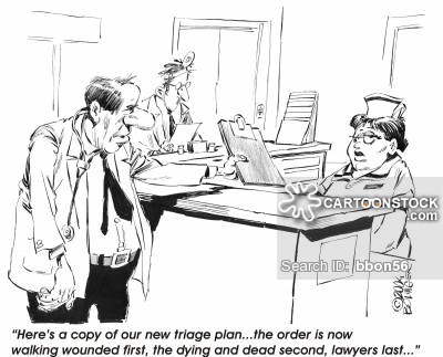 'Here's a copy of our new triage plan...the order is now walking wounded first, the dying and dead second, lawyers last...'